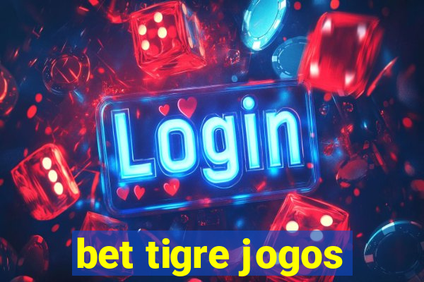 bet tigre jogos